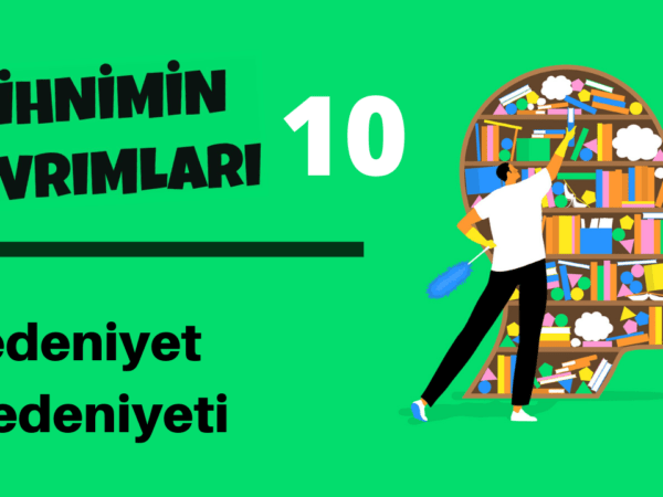 Zihnimin Kıvrımları – 10: Bedeniyet Medeniyeti