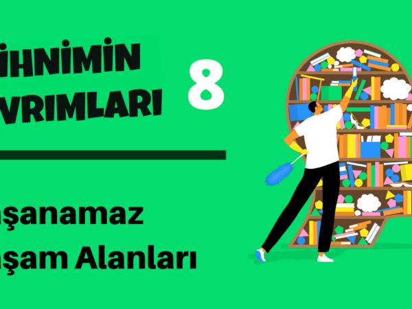 Zihnimin Kıvrımları – 8: Yaşanamaz yaşam alanları