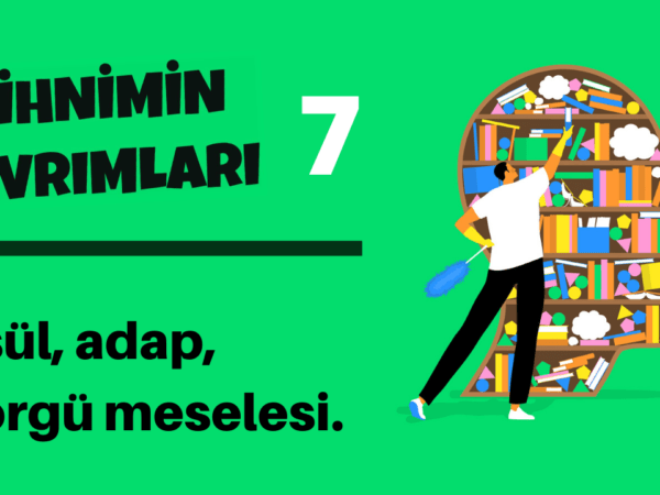 Zihnimin Kıvrımları – 7: Usul, adap, görgü meselesi