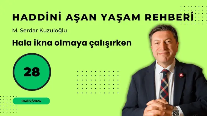 HAYR 28: Hala ikna olmaya çalışırken