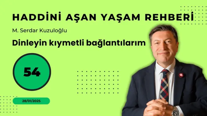 HAYR 54: Dinleyin kıymetli bağlantılarım